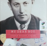 My Dear Boy - A World War II Story of Escape, Exile and Revelation written by Joanie Holzer Schirm performed by Kate Mulligan and Traber Burns on CD (Unabridged)